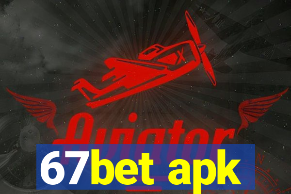 67bet apk